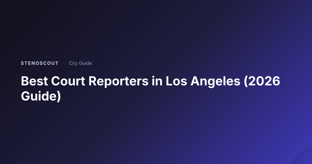 Best Court Reporters in Los Angeles (2026 Guide) | StenoScout
